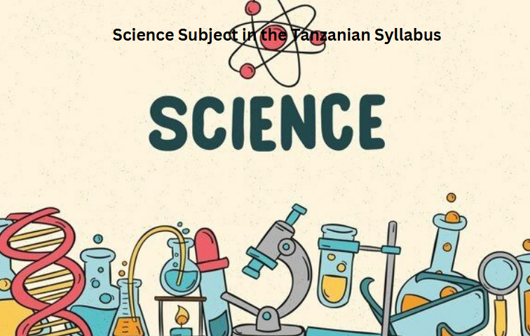 Science Subject in the Tanzanian Syllabus