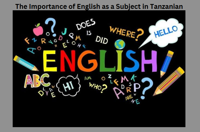 The Importance of English as a Subject in Tanzanian