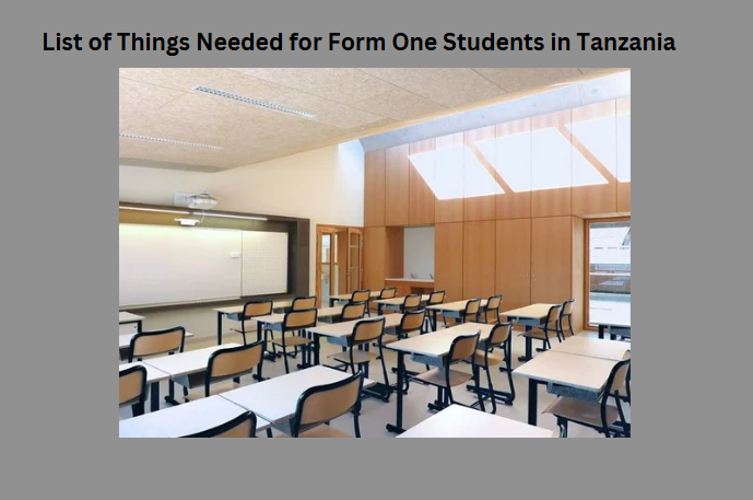 List of Things Needed for Form One Students in Tanzania