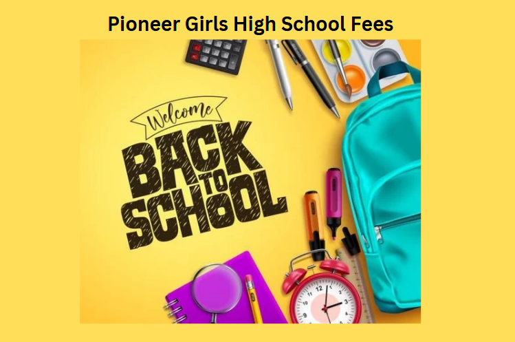 Pioneer Girls High School Fees