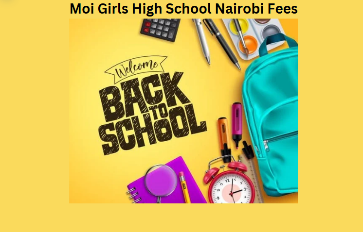 Moi Girls High School Nairobi Fees