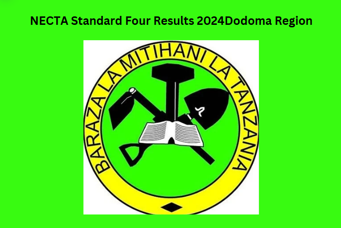 NECTA Standard Four Results 2024Dodoma Region