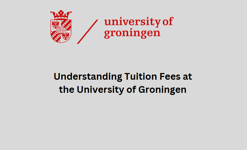 Understanding Tuition Fees at the University of Groningen