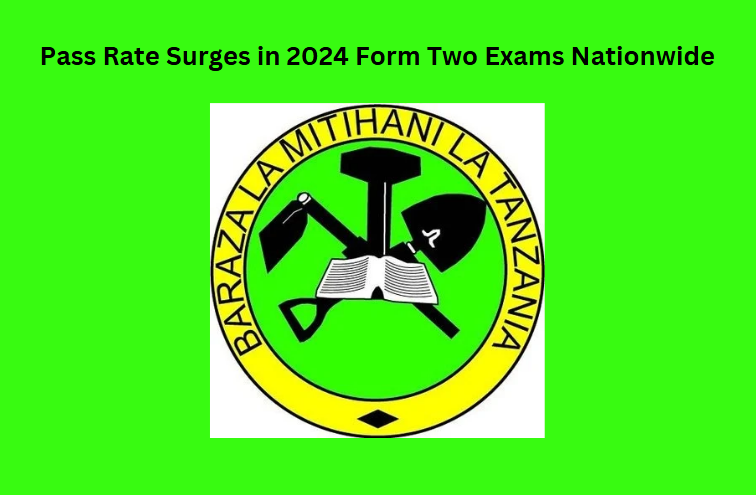 Pass Rate Surges in 2024 Form Two Exams