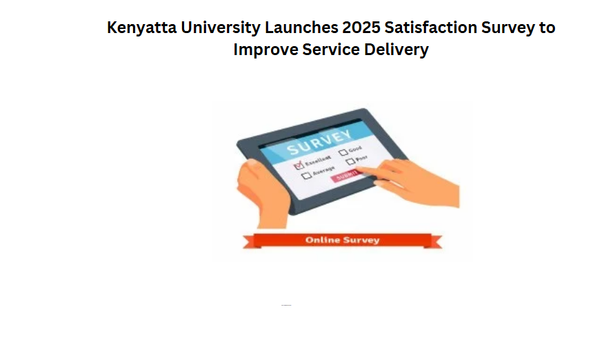 Kenyatta University Launches 2025 Satisfaction Survey to Improve Service Delivery