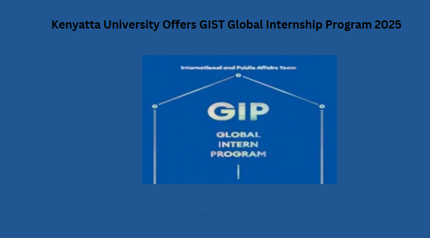 Kenyatta University Offers GIST Global Internship Program 2025